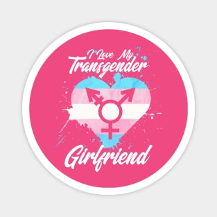 I LOVE MY TRANSGENDER GIRLFRIEND Magnet